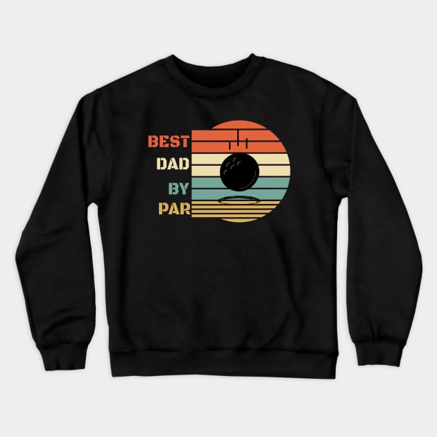 Best Dad By Par Design - Golfing Vintage Sunset - Funny Golfing Design - Golfer Design - Father's Day Gift Crewneck Sweatshirt by WassilArt